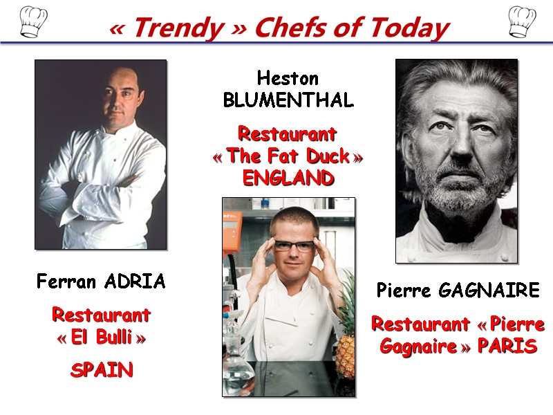 « Trendy » Chefs of Today  Ferran ADRIA Restaurant    
